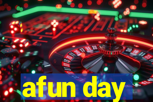 afun day