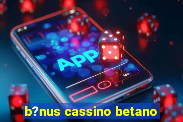 b?nus cassino betano