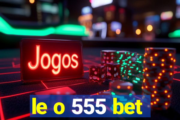 le o 555 bet