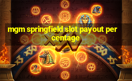 mgm springfield slot payout percentage