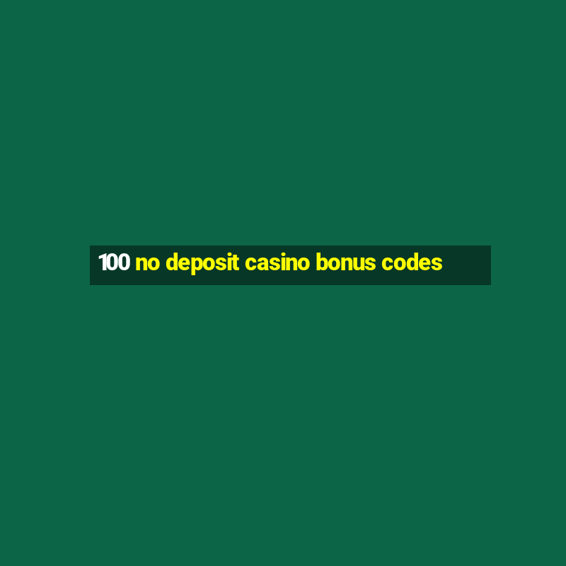 100 no deposit casino bonus codes