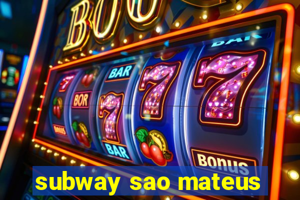 subway sao mateus