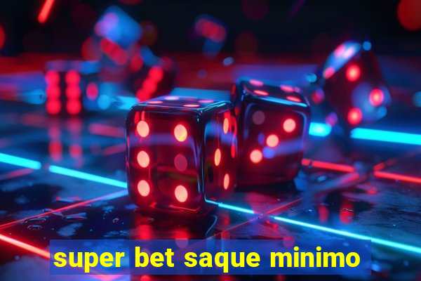 super bet saque minimo