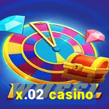 x.02 casino