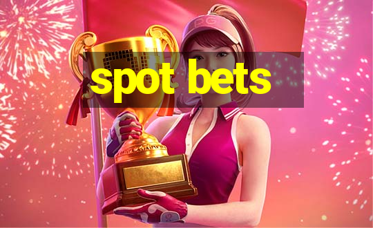 spot bets