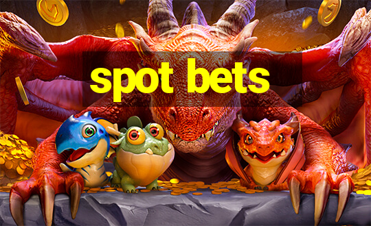 spot bets