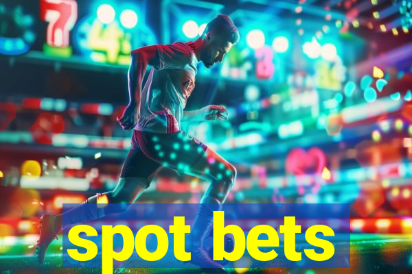 spot bets