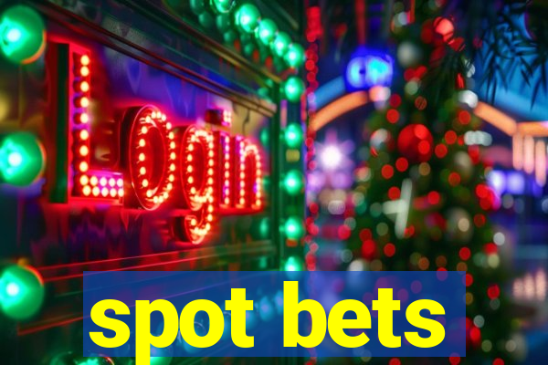 spot bets