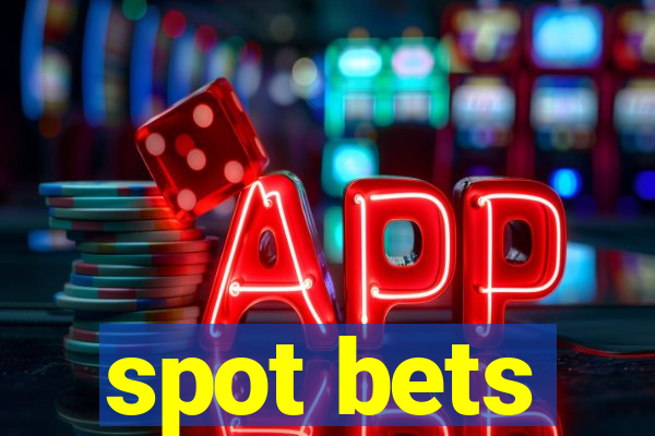 spot bets