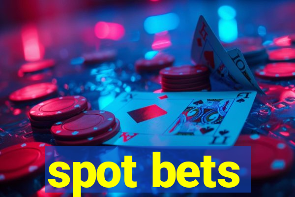 spot bets