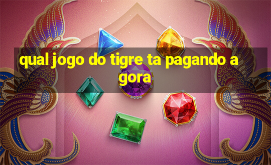 qual jogo do tigre ta pagando agora