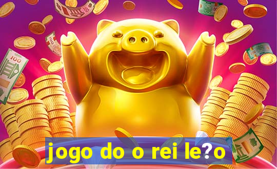 jogo do o rei le?o