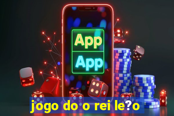 jogo do o rei le?o