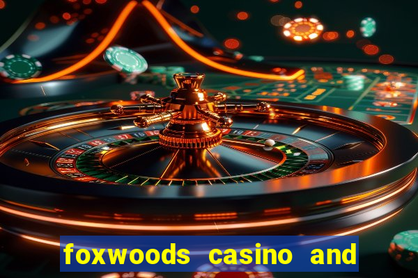 foxwoods casino and resort in connecticut