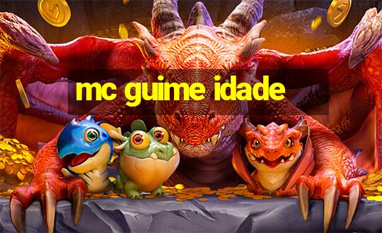 mc guime idade