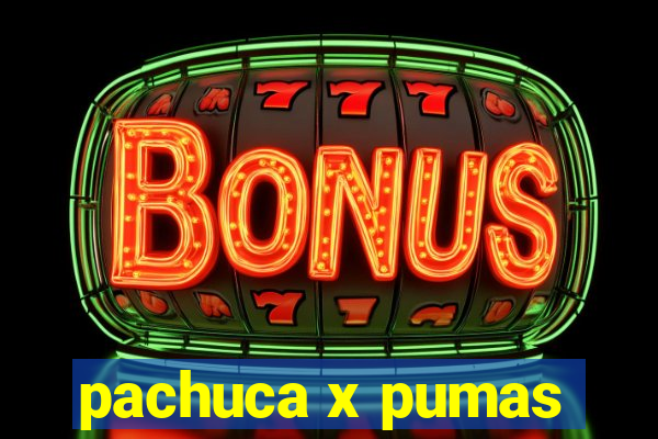 pachuca x pumas