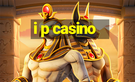 i p casino