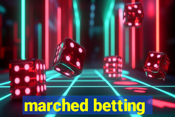 marched betting