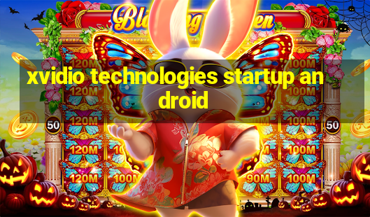 xvidio technologies startup android