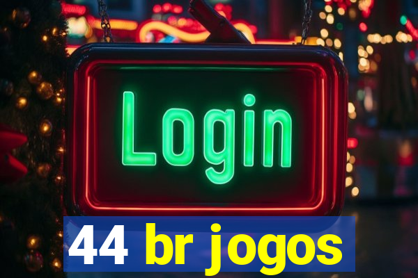 44 br jogos