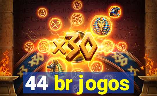 44 br jogos