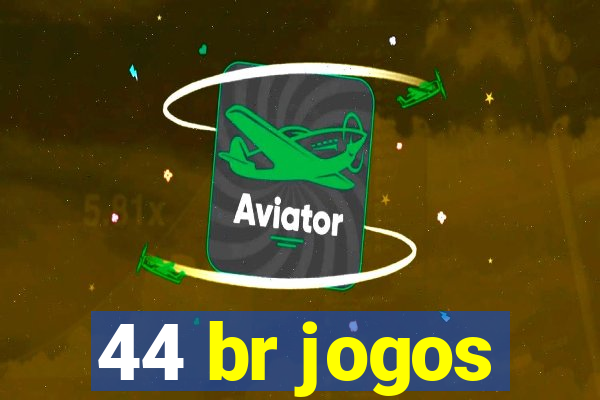 44 br jogos