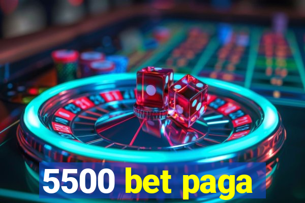 5500 bet paga