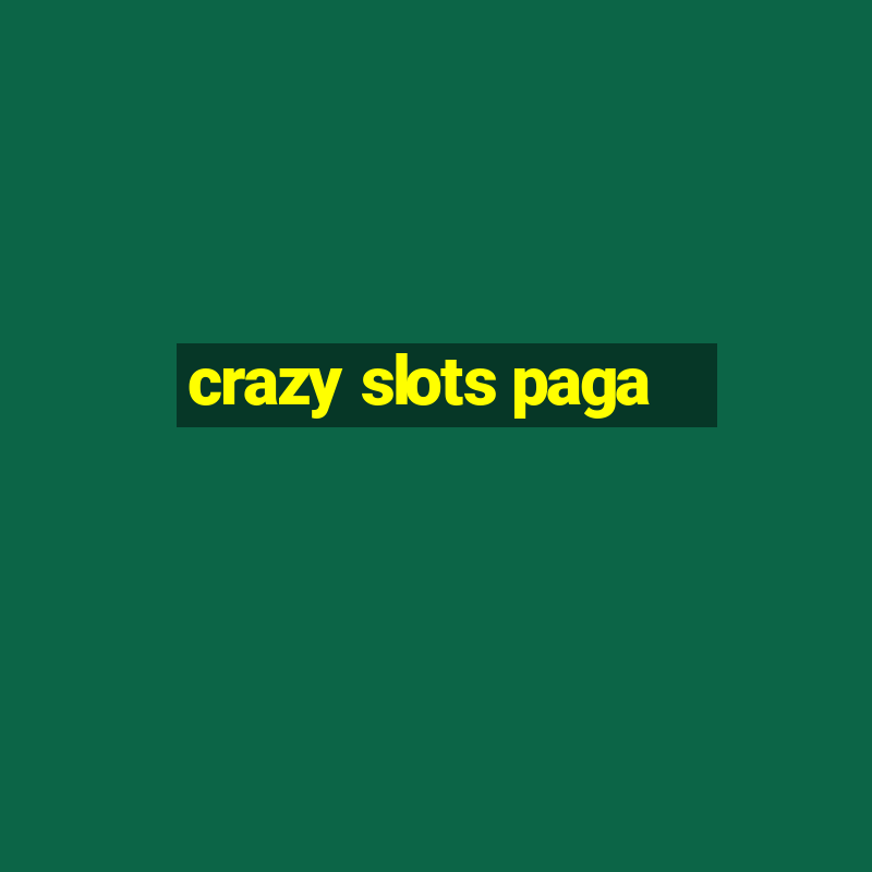 crazy slots paga