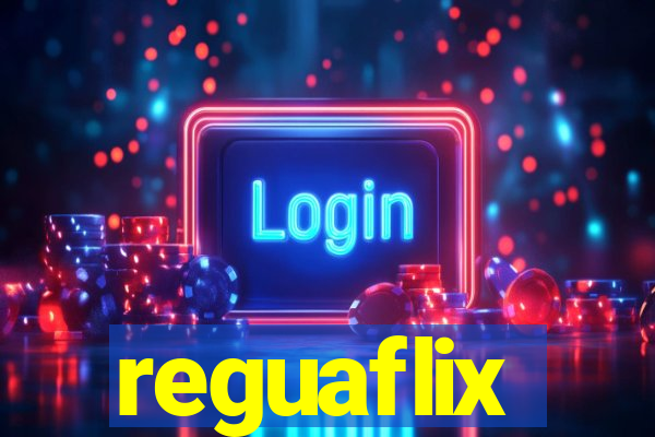 reguaflix