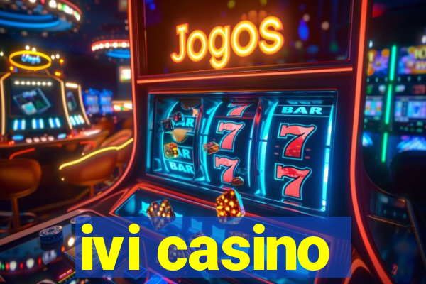 ivi casino