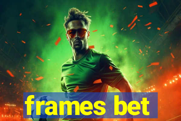 frames bet