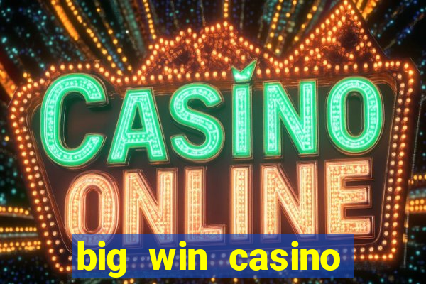 big win casino online real money