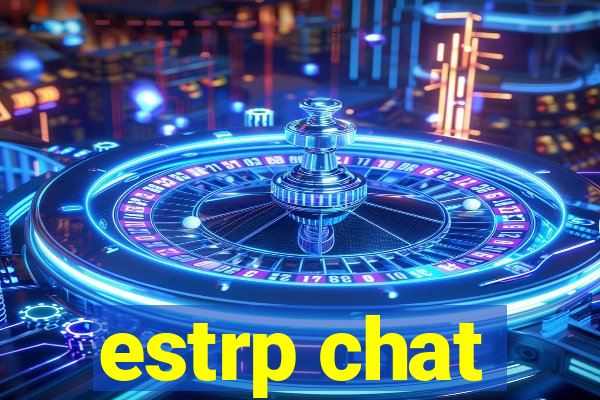 estrp chat