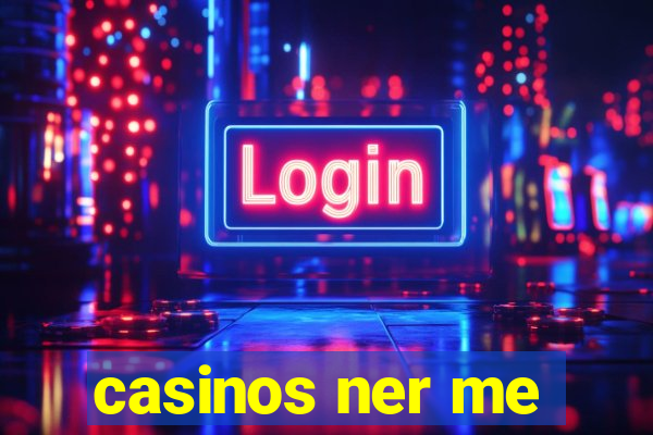 casinos ner me