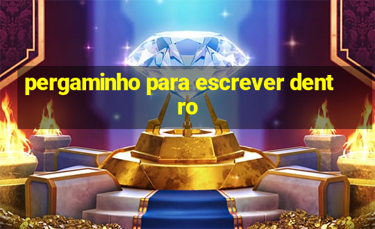 pergaminho para escrever dentro