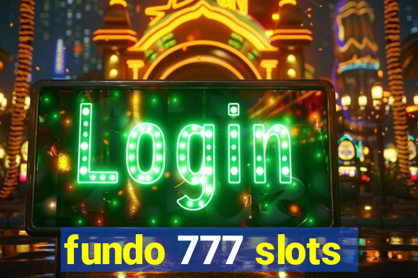 fundo 777 slots