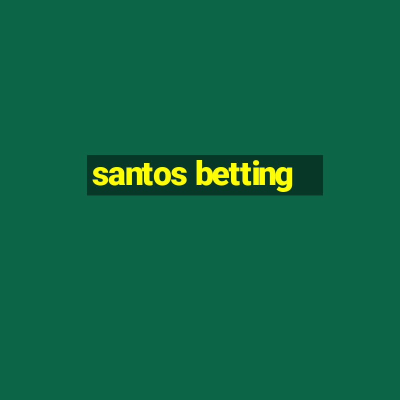 santos betting