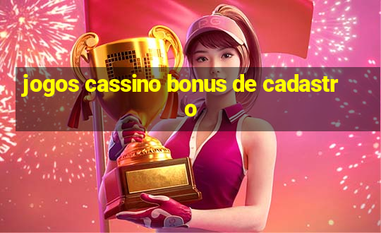 jogos cassino bonus de cadastro