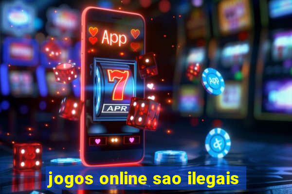 jogos online sao ilegais