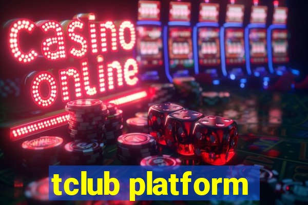 tclub platform