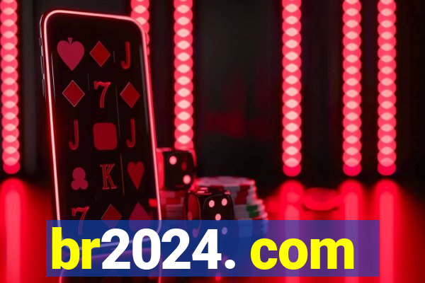 br2024. com