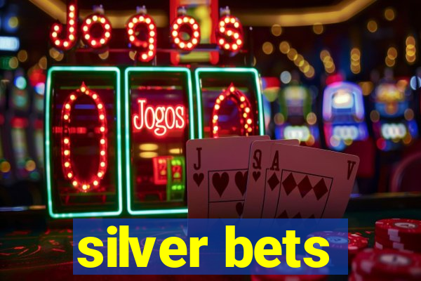 silver bets