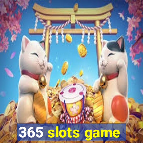 365 slots game