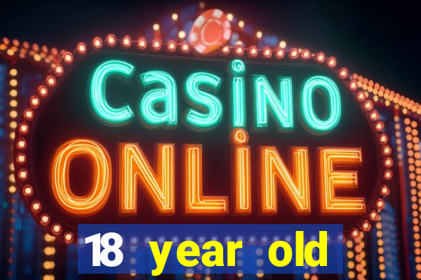 18 year old casinos in la