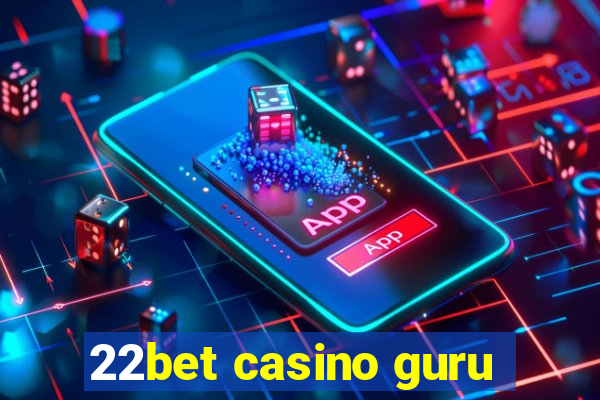 22bet casino guru