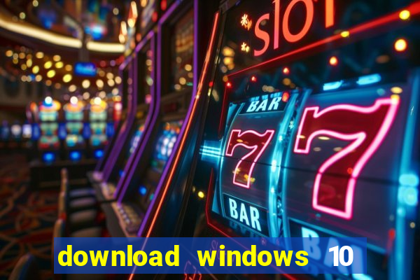 download windows 10 home iso 64 bit