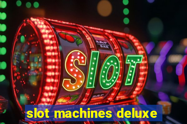 slot machines deluxe