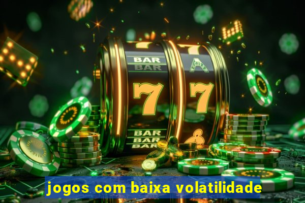 jogos com baixa volatilidade