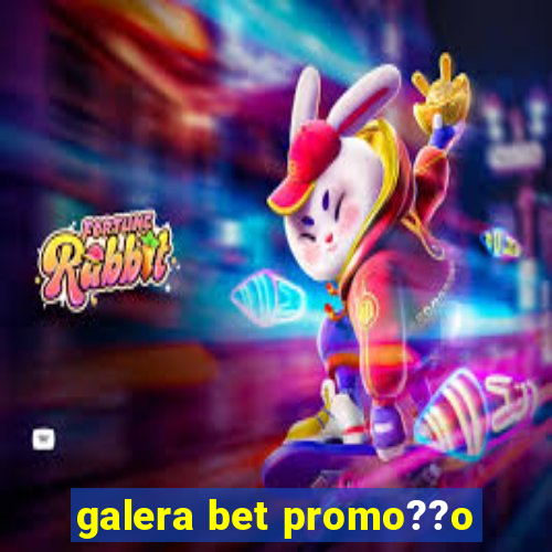 galera bet promo??o