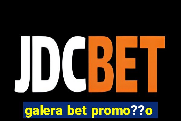 galera bet promo??o